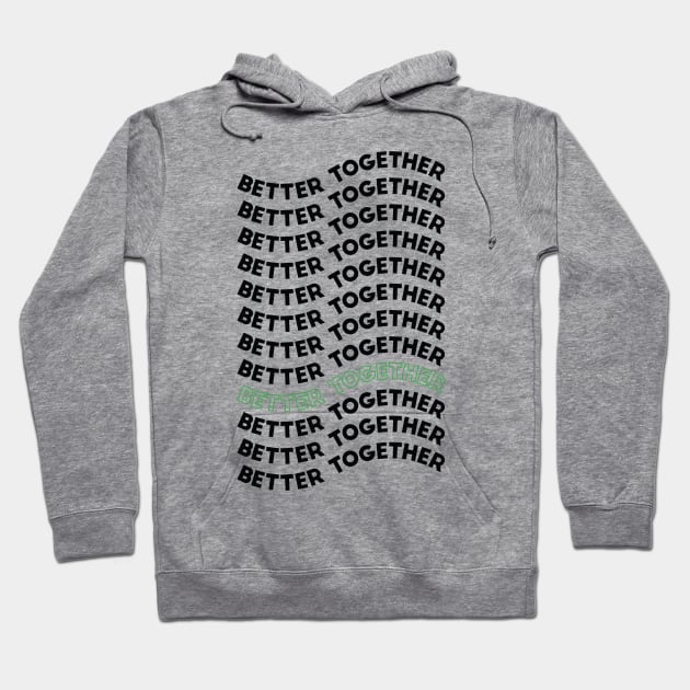 Better Together Hoodie by hellojodes